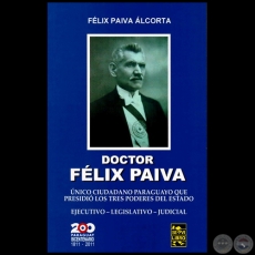 DOCTOR FÉLIX PAIVA - Autor: FÉLIX PAIVA ALCORTA - Año 2011